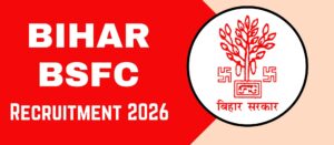 Bihar BSFC Vacancy 2026: 259 पदों पर सरकारी भर्ती, 24 सितंबर तक करें आवेदन